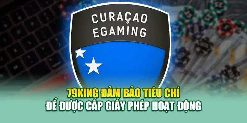 79KING đảm bảo tính minh bạch qua giấy phép hoạt động