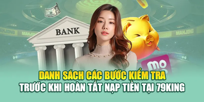 Danh sách các bước kiểm tra trước khi hoàn tất nạp tiền tại 79King