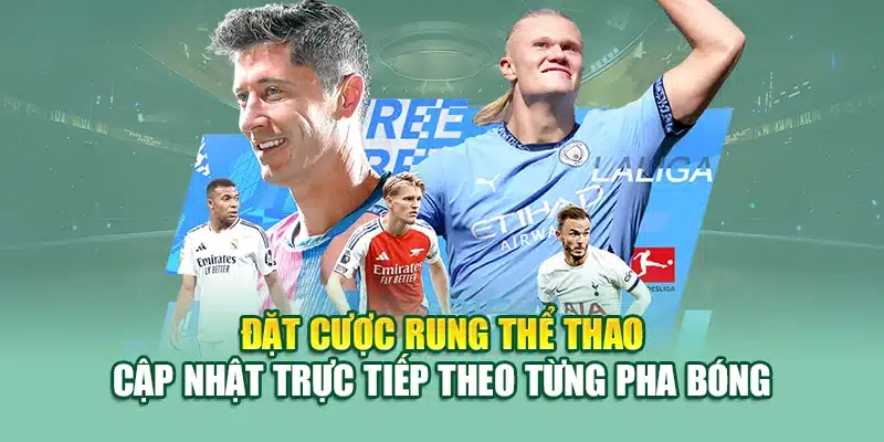Đặt cược rung thể thao cập nhật trực tiếp theo từng pha bóng