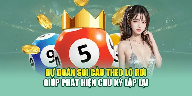 Dự đoán soi cầu theo lô rơi giúp phát hiện chu kỳ lặp lại