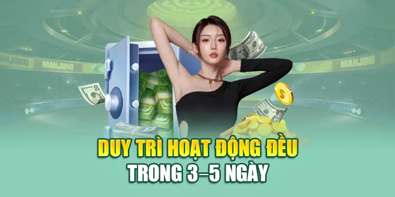 Duy trì hoạt động đều trong 3–5 ngày
