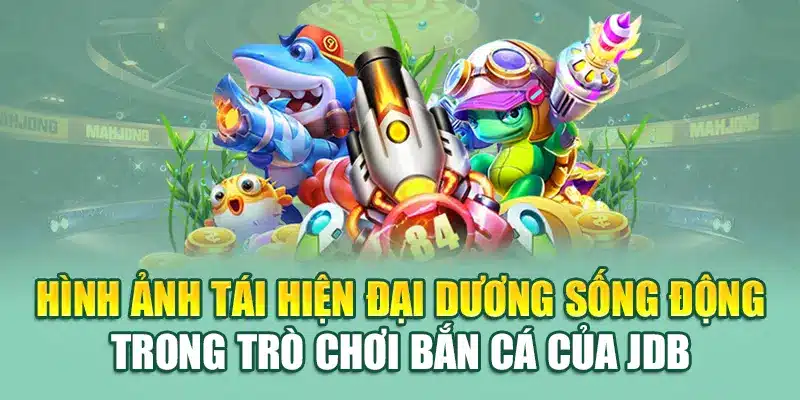 Hình ảnh tái hiện đại dương sống động trong trò chơi bắn cá của JDB