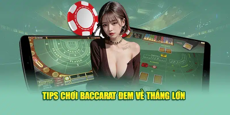 Tips chơi baccarat đem về thắng lớn