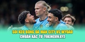 Soi Kèo Bóng Đá Man City Vs Wydad Chuẩn Xác Từ aluminum.us.com