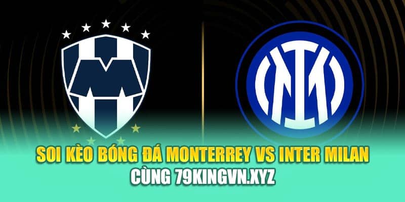 Soi Kèo Bóng Đá Monterrey Vs Inter Milan Cùng aluminum.us.com