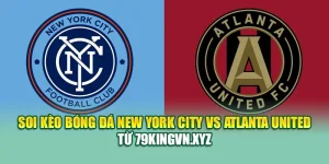 Soi Kèo Bóng Đá New York City Vs Atlanta United Từ aluminum.us.com