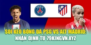 Soi Kèo Bóng Đá PSG Vs Alt Madrid: Nhận Định Từ aluminum.us.com